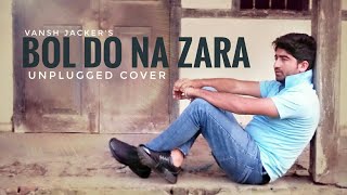 Bol Do Na Zara (Azhar) Cover  | Arman Malik Song