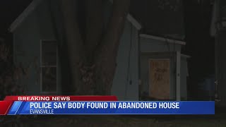 Police investigate say body found in abandoned Evansville home