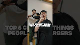 Top 5 Craziest Things People Ask Barbers!