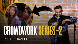 Crowdwork Series 2.0 ( Finale ) | Standup Comedy by Abhishek Walia