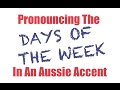 Pronouncing The Days Of The Week In An Aussie Accent | Learn Australian English