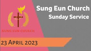 Sung Eun Church | Sunday Service | 23 April 2023 | #sungeunchurch