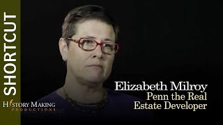 Elizabeth Milroy on Penn the Real Estate Developer