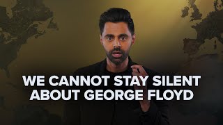 We Cannot Stay Silent About George Floyd | Patriot Act Digital Exclusive | Netflix