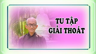 Tu tập giải thoát - Trưởng lão Thích Thông Lạc