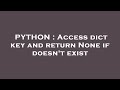 PYTHON : Access dict key and return None if doesn't exist