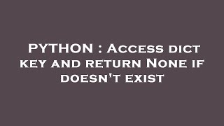 PYTHON : Access dict key and return None if doesn't exist
