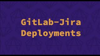 GitLab-Jira Integration - Jira Deployments