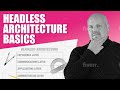 Headless Architecture Fundamentals - The Basics You Need to Know