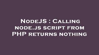 NodeJS : Calling node.js script from PHP returns nothing