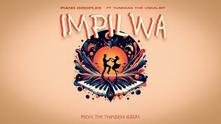 PianoDisciples \u0026 Tunecas The Vocalist - Impilwa [ Lyrics Vizualizer ]