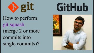 Part 14: How to perform git squash (merge 2 or more commits into single commit)?