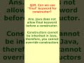 interview question 30  can we use final before constructor?  #coding #interviewquestions  #javaclass
