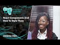 React Components and How to Style Them | Jemima Abu