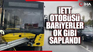 Kadıköy'de Trafik Kazası; İETT Otobüsü Bariyerlere Ok Gibi Saplandı