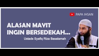 ALASAN MAYIT INGIN BERSEDEKAH - USTADS SYAFIQ RIZA BASALAMAH