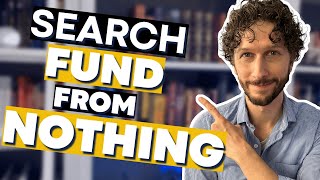 How to Start a Search Fund from Nothing! | Funding with Peter Harris