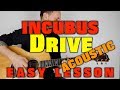 How to Play Incubus Drive (acoustic)