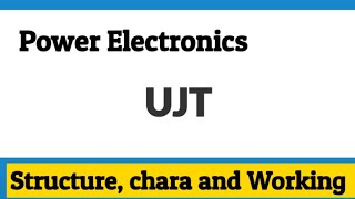 UJT Structure working and Chara| Power Electronics