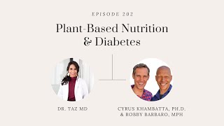 Plant-Based Nutrition & Diabetes | Cyrus Khambatta, Ph.D., and Robby Barbaro, MPH | The Dr. Taz Show