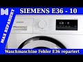 Siemens E36 -10 Fehler Waschmaschine Reparatur Anleitung