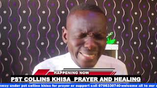 PRAYER AND HEALING TIME BY PST COLLINS KHISA.