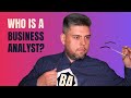 Who Is a Business Analyst? Simple Explanation For Beginners! What Is Business Analysis?