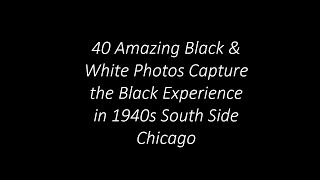 40 Amazing Black \u0026 White Photos Capture the Black Experience in 1940s South Side Chicago