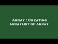 Array : Creating arraylist of array