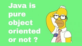 Java is pure object oriented or not ?