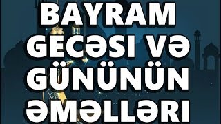 Bayram gecəsi və gününün əməlləri