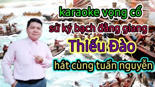 karaoke vọng cổ sử ký Bạch Đằng Giang thiếu Đào Hát Cùng Tuấn Nguyễn