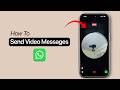 How to Send Video Messages on WhatsApp?