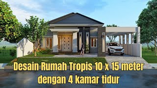 Desain Rumah Tropis 10 x 15 meter dengan 4 kamar tidur