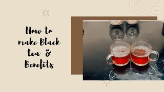 Black Tea || బ్లాక్ టీ రోజుకు ఒక కప్పు తాగితే చాలు || How to make perfect Black Tea #tealover