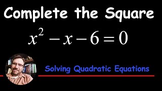 How to solve by Completing the Square x^2-x-6=0 - Solving Quadratic Equations