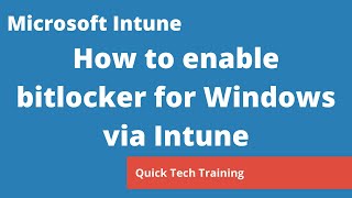 Microsoft Intune - How to enable bitlocker via intune for a windows device