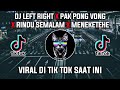 DJ LEFT RIGHT X PAK PONG VONG X RINDU SEMALAM X MENEKETEHE _ VIRAL TIK TOK SAAT INI !!!!