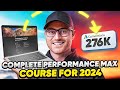 Complete Performance Max Campaigns Course 2024  (2+ Hours) - The Only PMax Tutorial You'll Ever Need