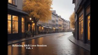 Relaxing R&B Love Session Vol  1