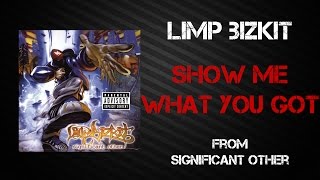 Limp Bizkit - Show Me What You Got [Lyrics Video]