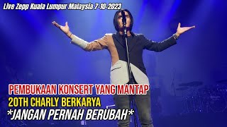 Opening Mantap Konsert 20 Tahun Charly Berkarya.. Jangan Pernah Berubah.. Live Zepp KL 7-10-2023