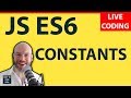 JavaScript ES6 Constants |  Tutorial #1 | LIVE Coding