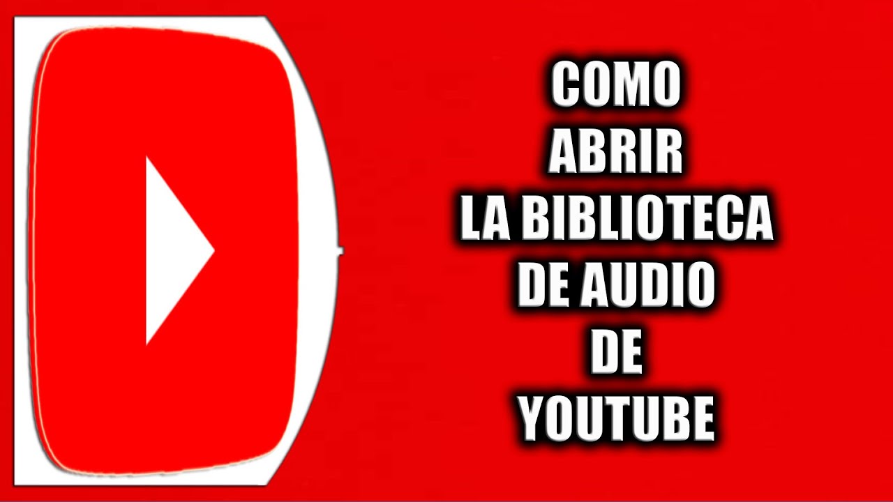 Cómo Abrir La Biblioteca De Audio De Youtube Youtube Music