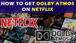 How to get Dolby Atmos on Netflix