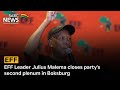 EFF Leader Julius Malema closes party's second plenum in Boksburg