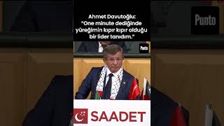 Ahmet Davutoğlu'ndan Erdoğan'a: One minute dediğinde yüreğimin kıpır kıpır olduğu bir lider tanıdım