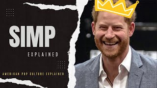 SIMPING explained SIMPLY | Who is a SIMP? History, definition and meaning of SIMP