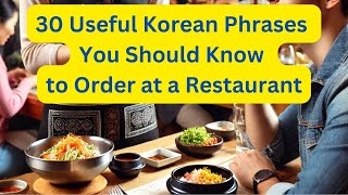 [Korean Speaking Practice] 30 Useful Korean Phrases You Need to Know to Order at a Restaurant 한국어말하기