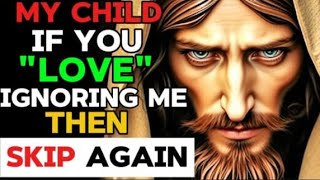 Stop | If You Love Ignoring Jesus Then Skip This | God Message Today